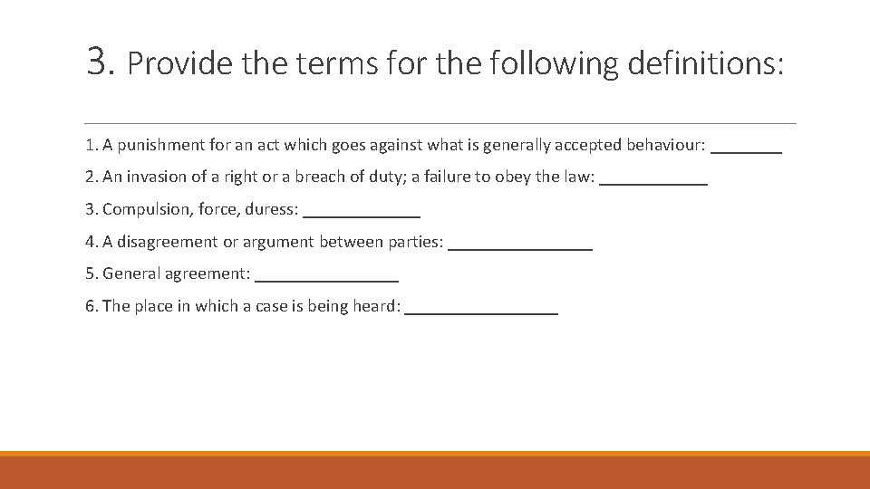3. Provide the terms for the following definitions: 1. A punishment for an act