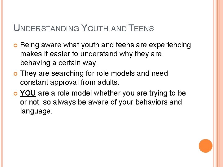 UNDERSTANDING YOUTH AND TEENS Being aware what youth and teens are experiencing makes it