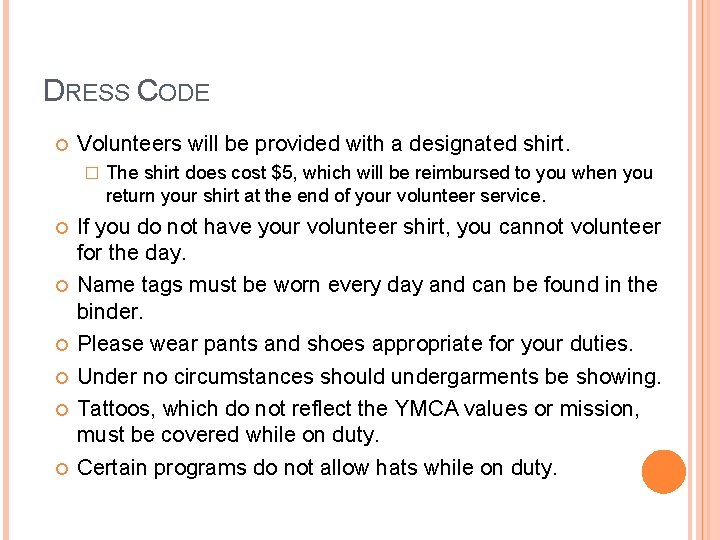 DRESS CODE Volunteers will be provided with a designated shirt. � The shirt does