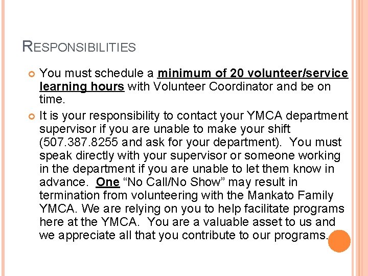 RESPONSIBILITIES You must schedule a minimum of 20 volunteer/service learning hours with Volunteer Coordinator