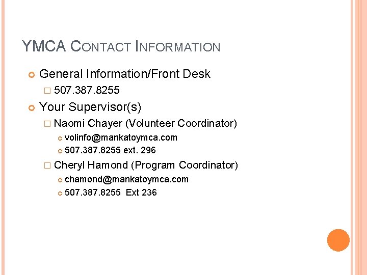 YMCA CONTACT INFORMATION General Information/Front Desk � 507. 387. 8255 Your Supervisor(s) � Naomi