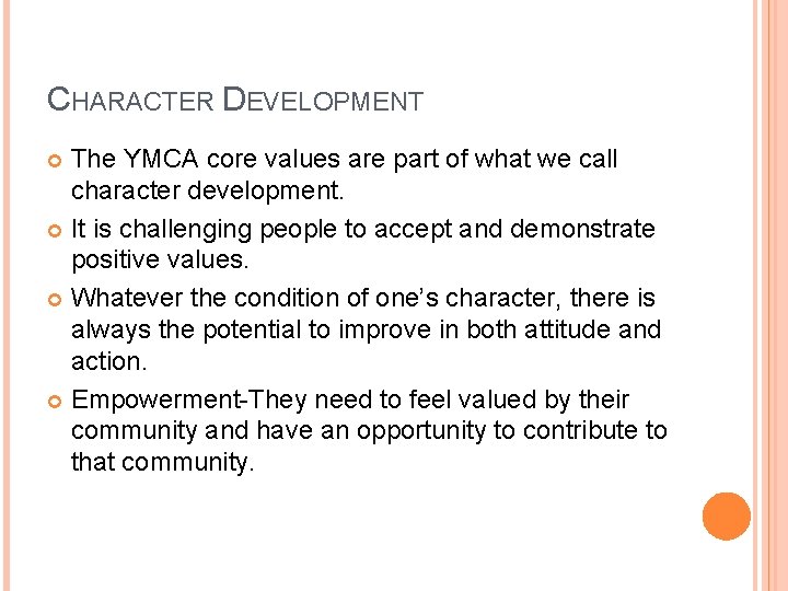 CHARACTER DEVELOPMENT The YMCA core values are part of what we call character development.