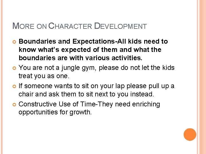 MORE ON CHARACTER DEVELOPMENT Boundaries and Expectations-All kids need to know what’s expected of