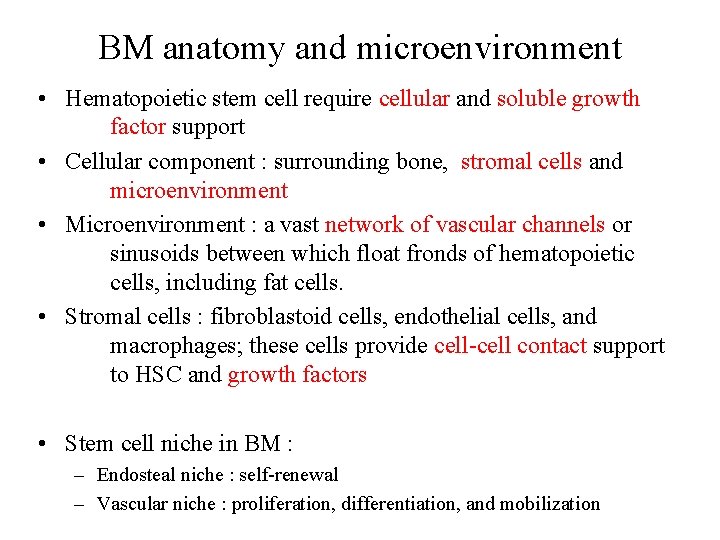 BM anatomy and microenvironment • Hematopoietic stem cell require cellular and soluble growth factor BM anatomy and microenvironment • Hematopoietic stem cell require cellular and soluble growth factor