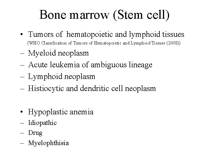 Bone marrow (Stem cell) • Tumors of hematopoietic and lymphoid tissues (WHO Classification of Bone marrow (Stem cell) • Tumors of hematopoietic and lymphoid tissues (WHO Classification of