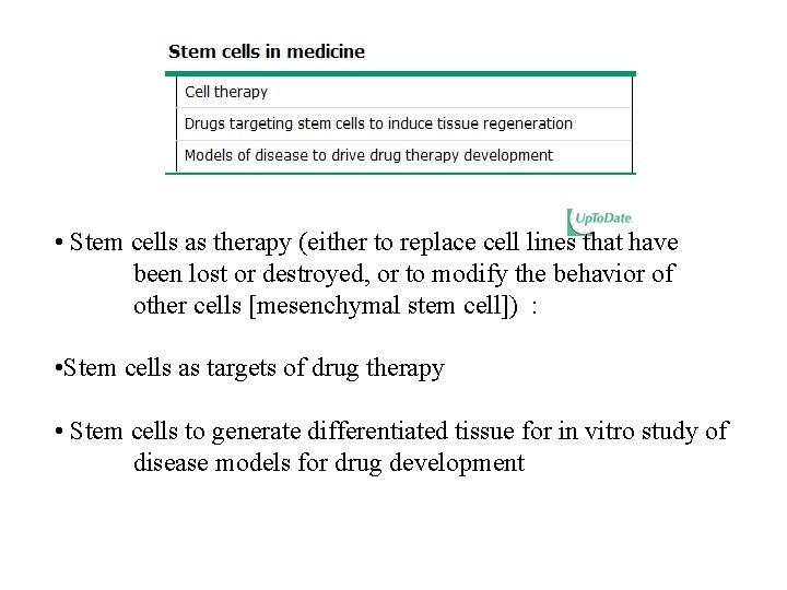 • Stem cells as therapy (either to replace cell lines that have been • Stem cells as therapy (either to replace cell lines that have been