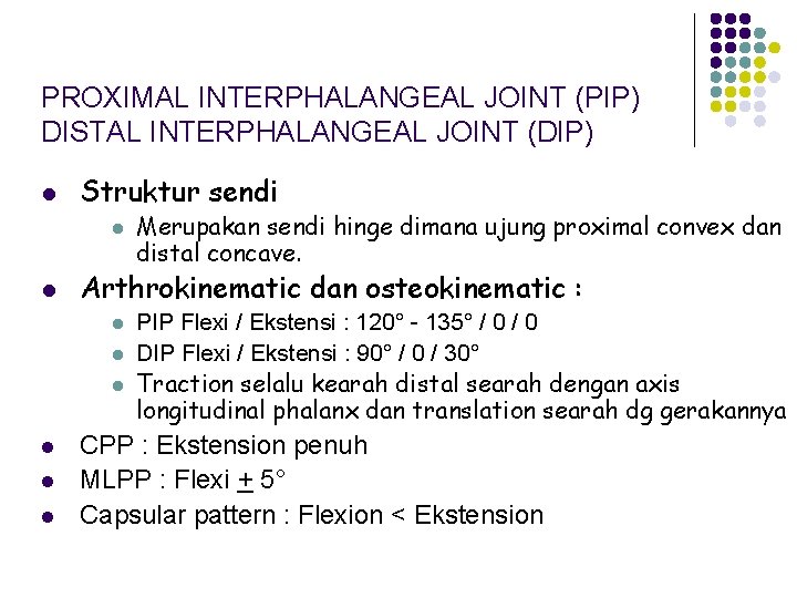 PROXIMAL INTERPHALANGEAL JOINT (PIP) DISTAL INTERPHALANGEAL JOINT (DIP) l Struktur sendi l l Arthrokinematic