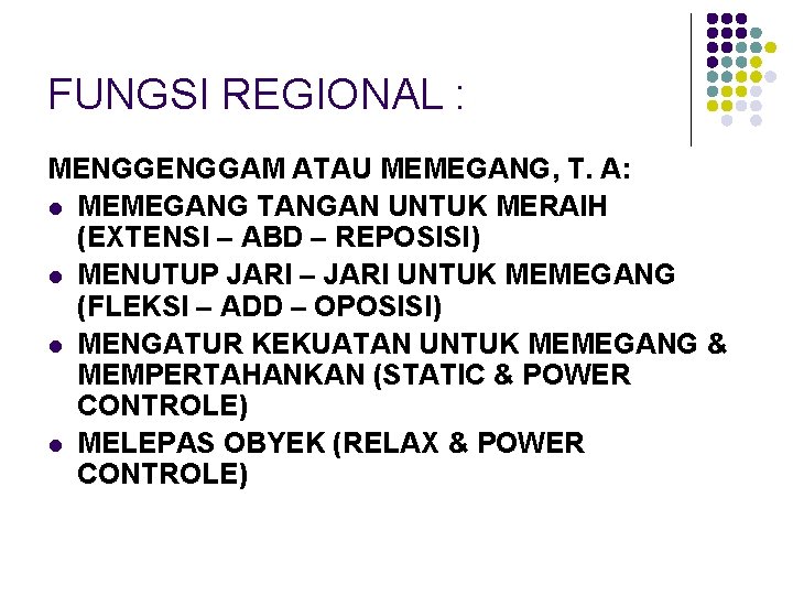 FUNGSI REGIONAL : MENGGAM ATAU MEMEGANG, T. A: l MEMEGANG TANGAN UNTUK MERAIH (EXTENSI