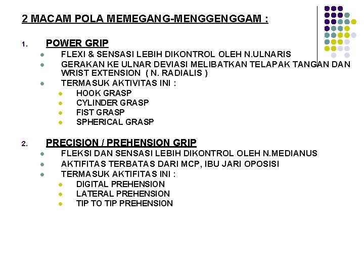 2 MACAM POLA MEMEGANG-MENGGAM : POWER GRIP 1. l l l FLEXI & SENSASI