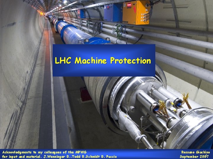 LHC Machine Protection Acknowledgments to my colleagues of the MPWG for input and material.