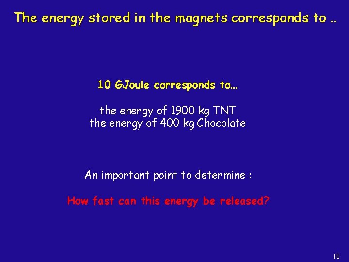 The energy stored in the magnets corresponds to. . 10 GJoule corresponds to… the