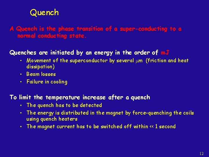 Quench A Quench is the phase transition of a super-conducting to a normal conducting