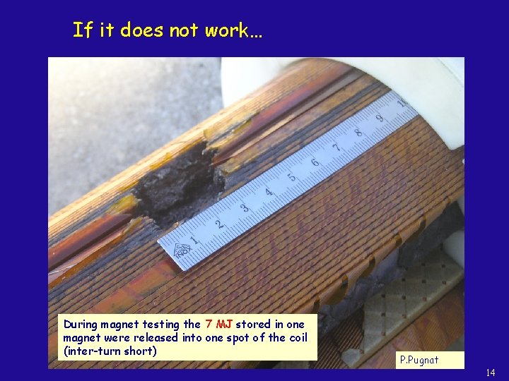 If it does not work… During magnet testing the 7 MJ stored in one