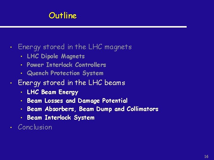Outline • Energy stored in the LHC magnets • • Energy stored in the