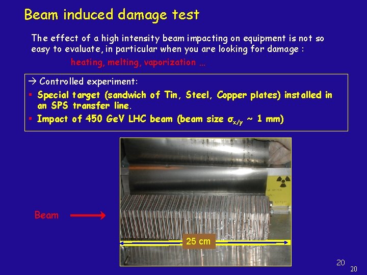 Beam induced damage test The effect of a high intensity beam impacting on equipment