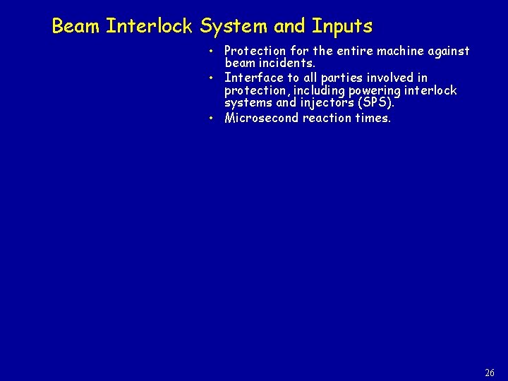 Beam Interlock System and Inputs • • • Protection for the entire machine against