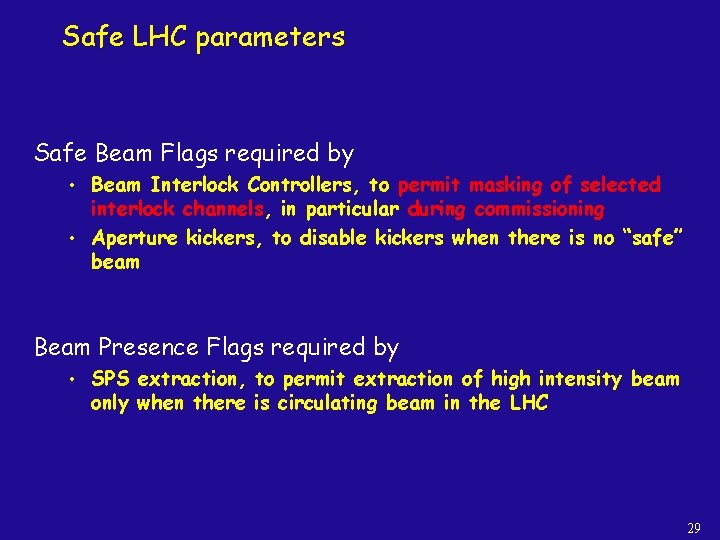 Safe LHC parameters Safe Beam Flags required by • • Beam Interlock Controllers, to