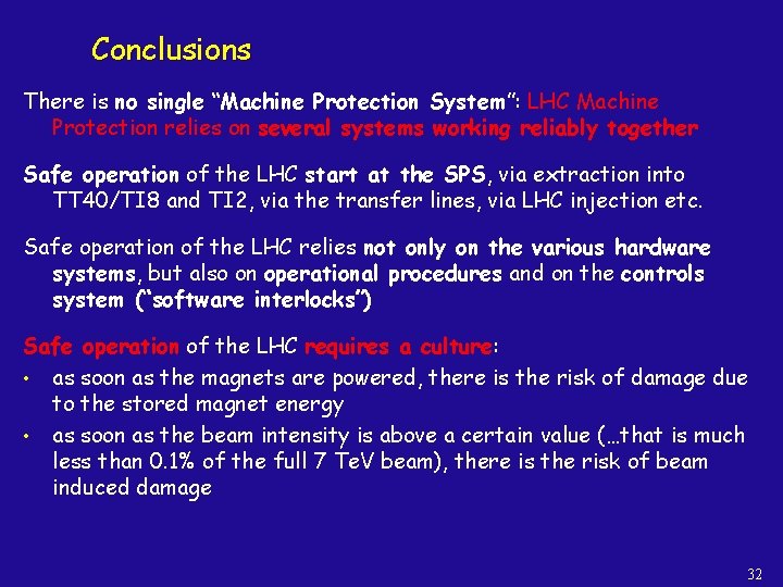 Conclusions There is no single “Machine Protection System”: LHC Machine Protection relies on several