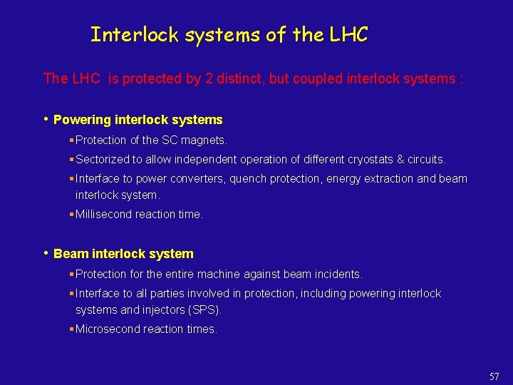 Interlock systems of the LHC The LHC is protected by 2 distinct, but coupled