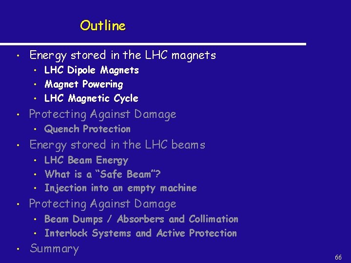 Outline • Energy stored in the LHC magnets • • Protecting Against Damage •