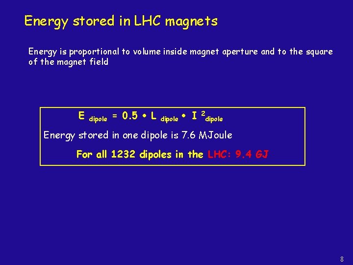 Energy stored in LHC magnets Energy is proportional to volume inside magnet aperture and