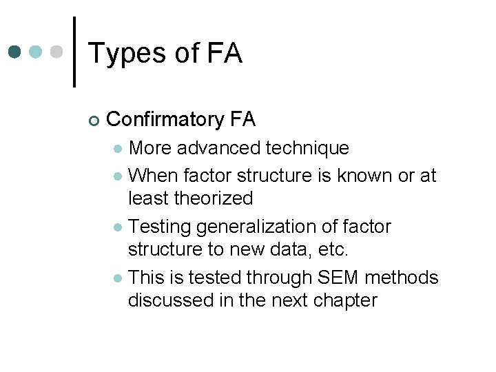Types of FA ¢ Confirmatory FA More advanced technique l When factor structure is