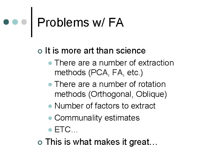 Problems w/ FA ¢ It is more art than science There a number of