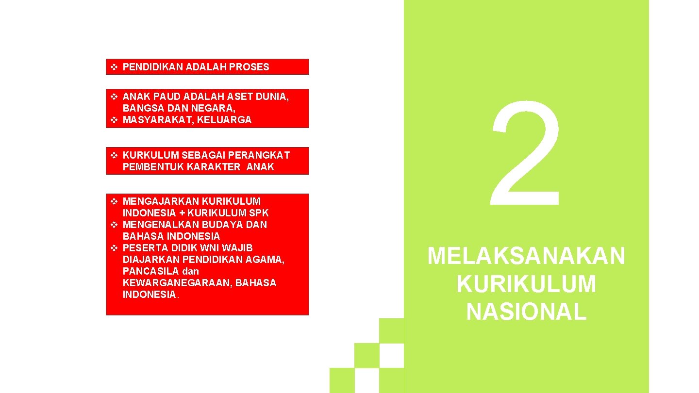 v PENDIDIKAN ADALAH PROSES v ANAK PAUD ADALAH ASET DUNIA, BANGSA DAN NEGARA, v