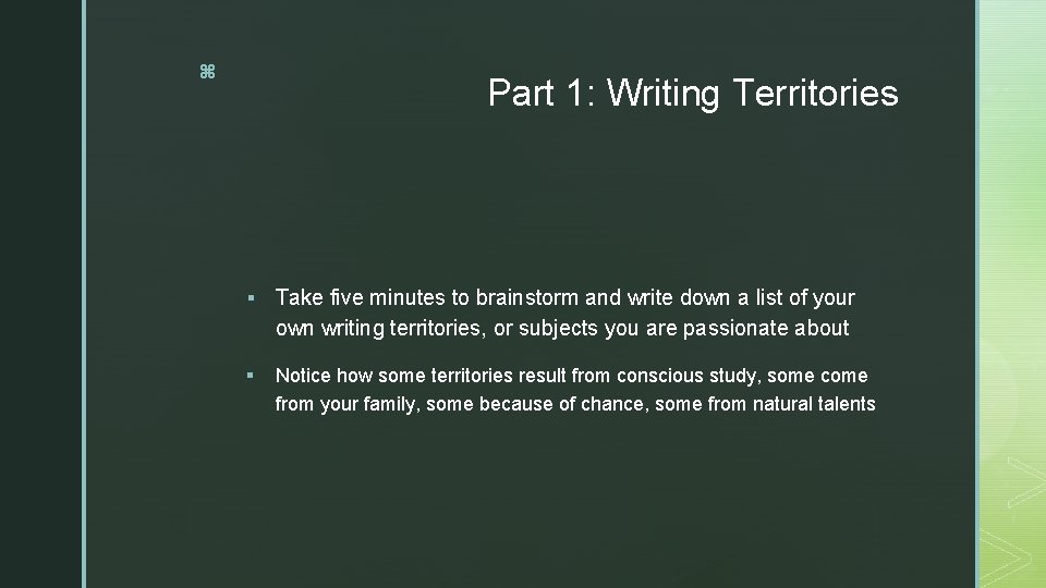z Part 1: Writing Territories § Take five minutes to brainstorm and write down