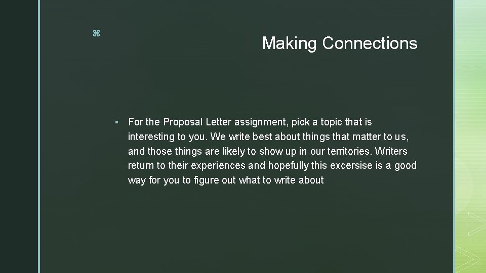 z Making Connections § For the Proposal Letter assignment, pick a topic that is