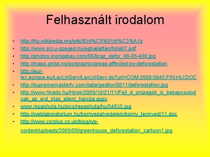 Felhasznált irodalom • • • http: //hu. wikipedia. org/wiki/Erd%C 5%91 irt%C 3%A 1 s