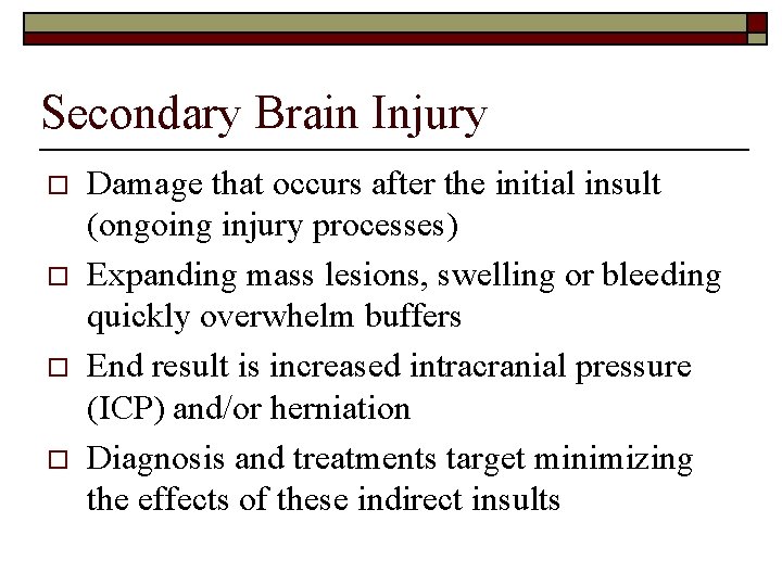 Secondary Brain Injury o o Damage that occurs after the initial insult (ongoing injury