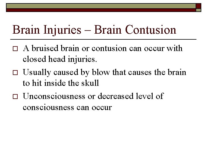 Brain Injuries – Brain Contusion o o o A bruised brain or contusion can