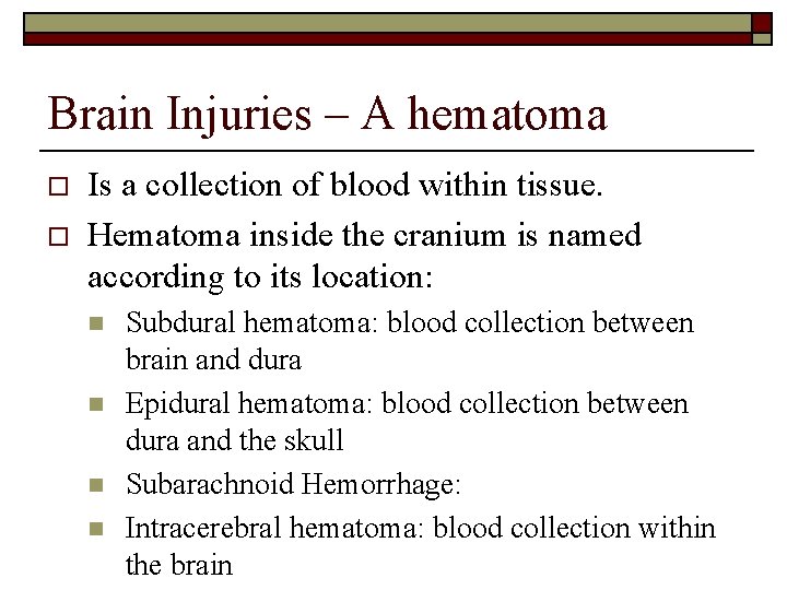 Brain Injuries – A hematoma o o Is a collection of blood within tissue.