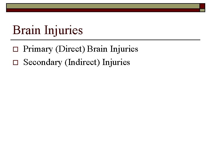 Brain Injuries o o Primary (Direct) Brain Injuries Secondary (Indirect) Injuries 