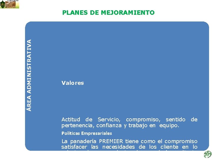 ÁREA ADMINISTRATIVA PLANES DE MEJORAMIENTO Valores Actitud de Servicio, compromiso, sentido de pertenencia, confianza