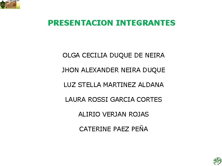 PRESENTACION INTEGRANTES OLGA CECILIA DUQUE DE NEIRA JHON ALEXANDER NEIRA DUQUE LUZ STELLA MARTINEZ
