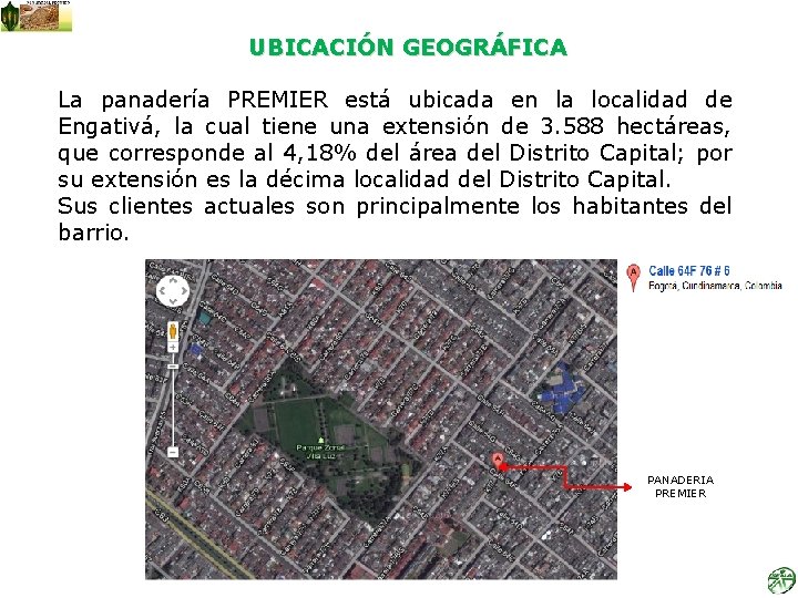 UBICACIÓN GEOGRÁFICA La panadería PREMIER está ubicada en la localidad de Engativá, la cual