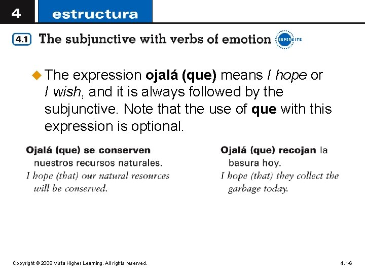 u The expression ojalá (que) means I hope or I wish, and it is