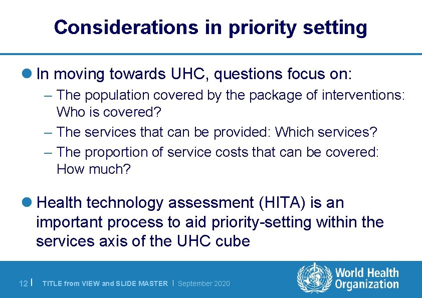 Considerations in priority setting l In moving towards UHC, questions focus on: – The