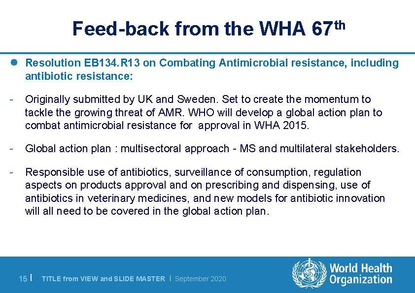 Feed-back from the WHA 67 th l Resolution EB 134. R 13 on Combating