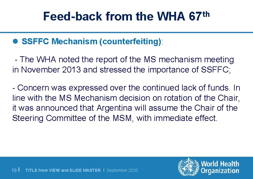 Feed-back from the WHA 67 th l SSFFC Mechanism (counterfeiting): - The WHA noted