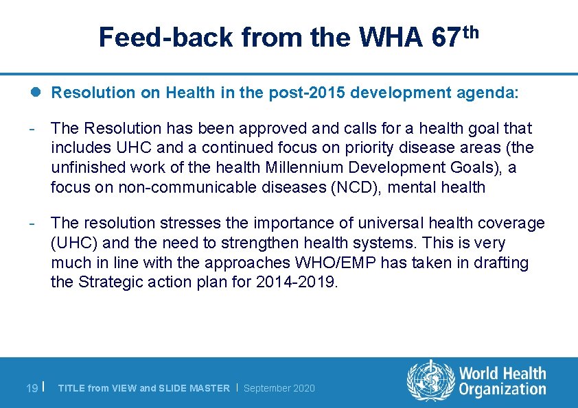 Feed-back from the WHA 67 th l Resolution on Health in the post-2015 development