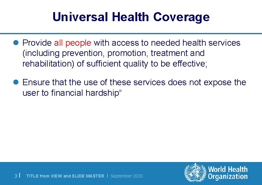 Universal Health Coverage l Provide all people with access to needed health services (including