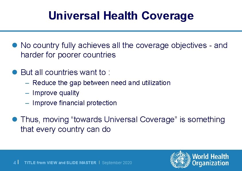 Universal Health Coverage l No country fully achieves all the coverage objectives - and