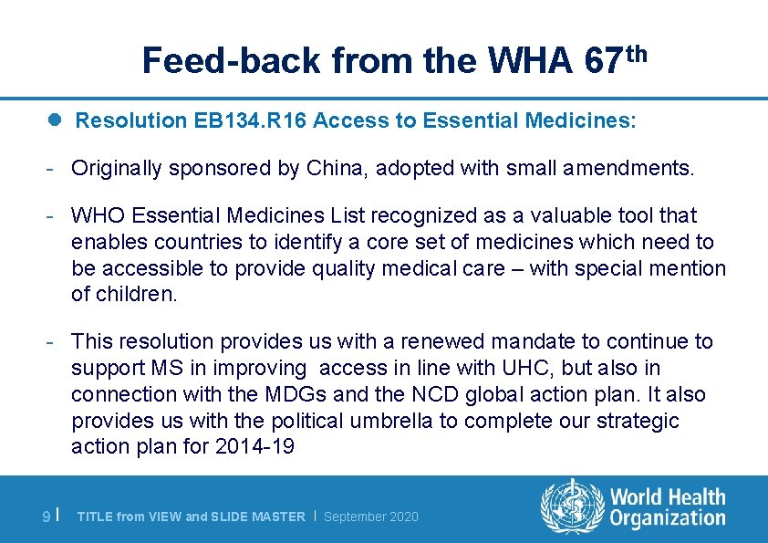 Feed-back from the WHA 67 th l Resolution EB 134. R 16 Access to