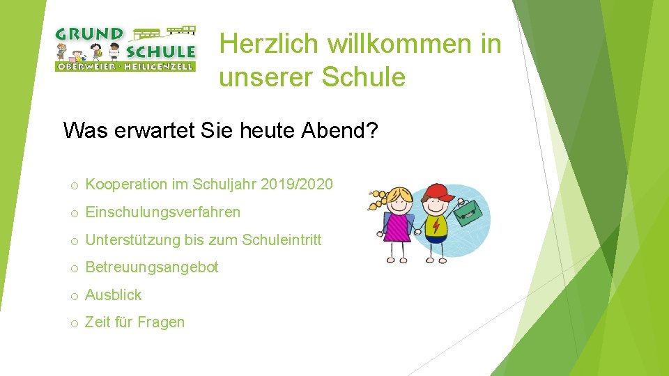 Herzlich willkommen in unserer Schule Was erwartet Sie heute Abend? o Kooperation im Schuljahr