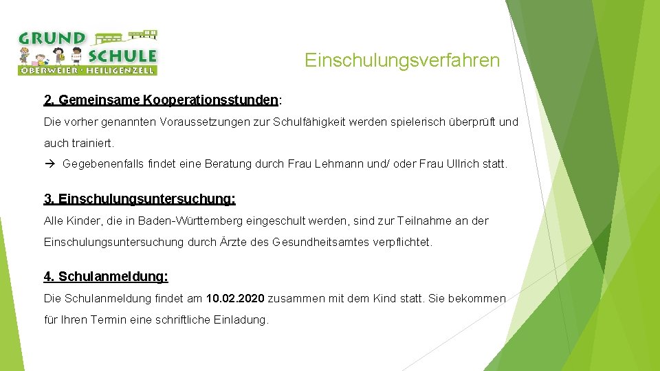 Einschulungsverfahren 2. Gemeinsame Kooperationsstunden: Die vorher genannten Voraussetzungen zur Schulfähigkeit werden spielerisch überprüft und
