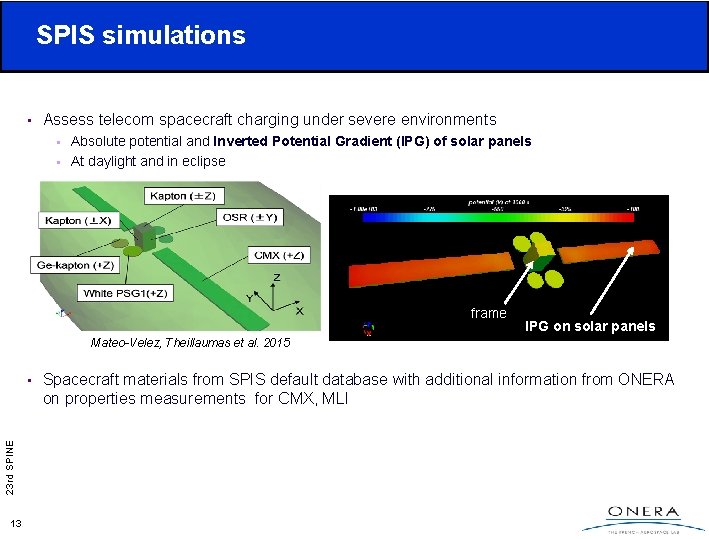 SPIS simulations • Assess telecom spacecraft charging under severe environments • • Absolute potential SPIS simulations • Assess telecom spacecraft charging under severe environments • • Absolute potential