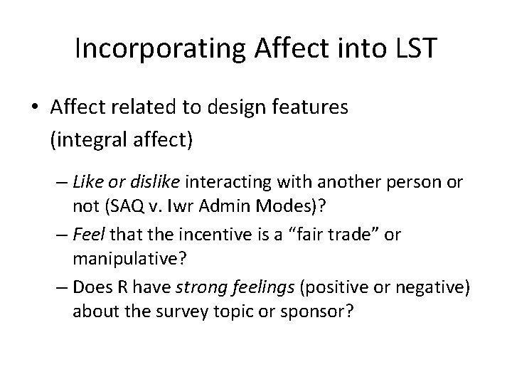 Incorporating Affect into LST • Affect related to design features (integral affect) – Like